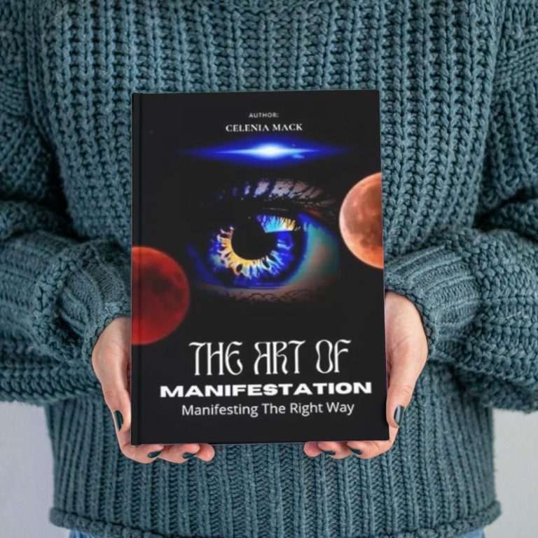 The Art of Manifestation Manifesting The Right Way by Celenia Mack